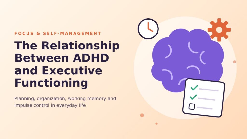 The Relationship Between ADHD and Executive Functioning